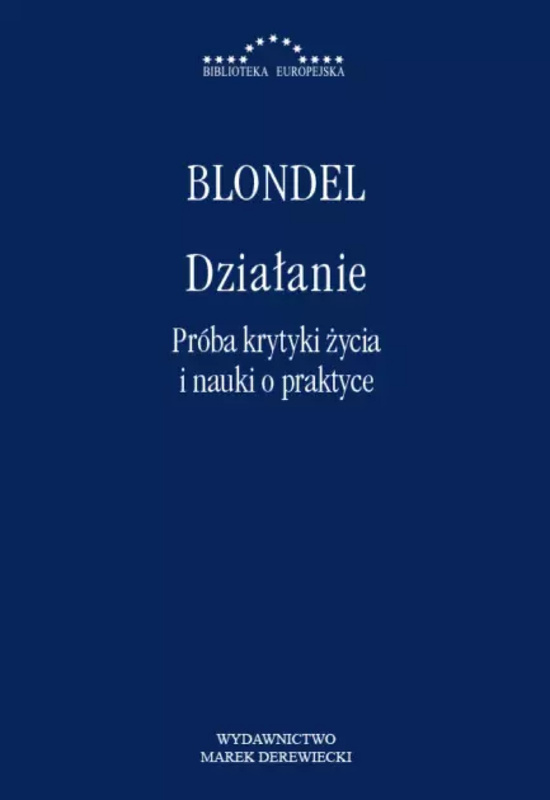 Działanie. Próba krytyki życia i nauki o praktyce, Maurice Blondel