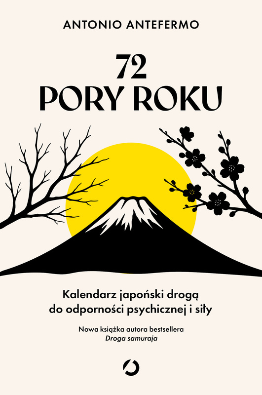 72 pory roku. Kalendarz japoński drogą do odporności psychicznej i siły, Antonio Antefermo