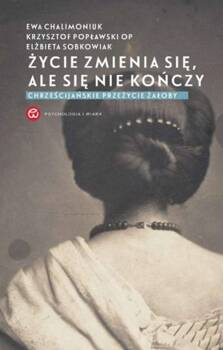 Życie zmienia się, ale się nie kończy, Ewa Chalimoniuk