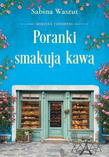 Poranki smakują kawą. Rodzina Consonni. Tom 2, Sabina Waszut