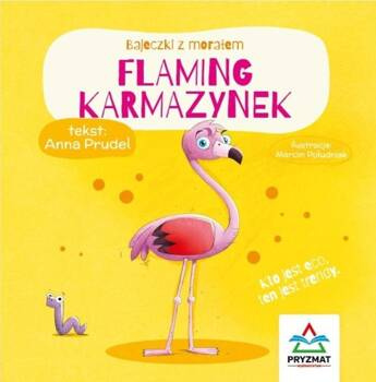 Bajeczki z morałem. Flaming Karmazynek, Anna Prudel