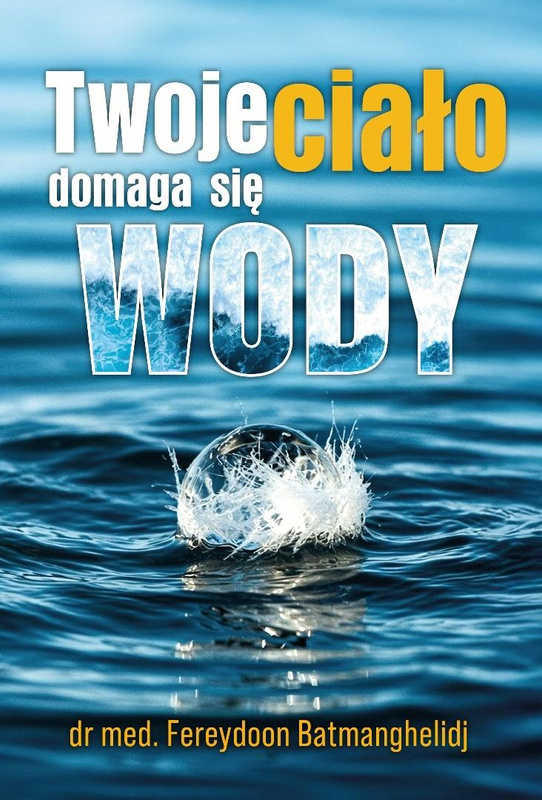 Twoje ciało domaga się wody, Fereydoon Batmanghelidj