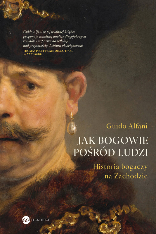 Jak bogowie pośród ludzi. Historia bogaczy na Zachodzie, Gudio Alfani