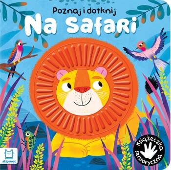 Na safari. Poznaj i dotknij. Książeczka sensoryczna, Grażyna Wasilewicz