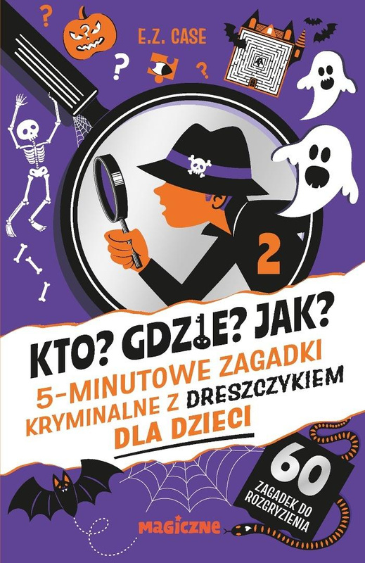 Kto? Gdzie? Jak? 5-minutowe zagadki kryminalne, E.Z. Case