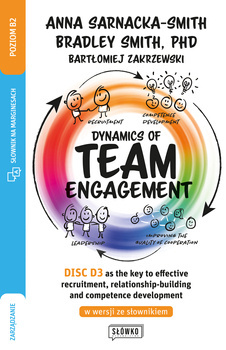 Dynamics of Team Engagement: DISC D3 as the key to effective recruitment, relationship-building and competence development w wersji ze słownikiem, Anna Sarnacka