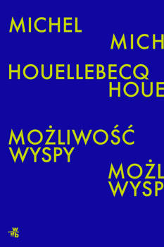 Możliwość wyspy, Michel Houellebecq