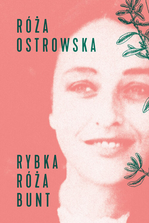 Rybka - róża - bunt, Ostrowska Róża