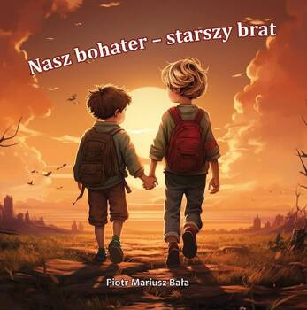 Nasz bohater - starszy brat, Bała Piotr Mariusz