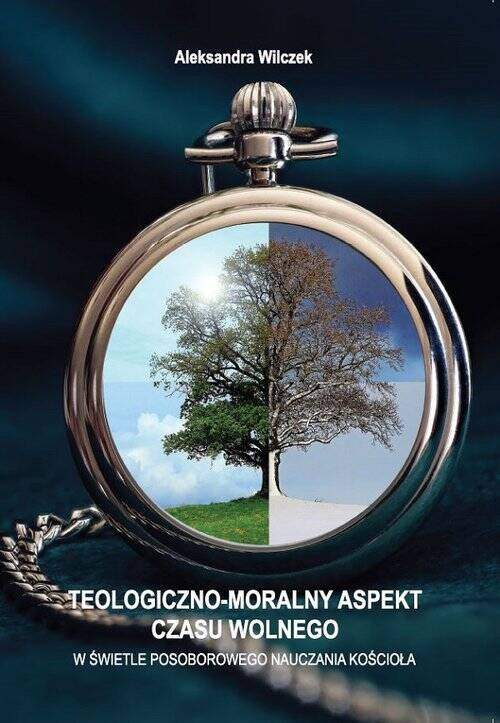 Teologiczno-moralny aspekt czasu wolnego, Wilczek Aleksandra