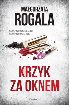 Krzyk za oknem, Małgorzata Rogala