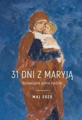 31 dni z Maryją. Maj 2025, praca zbiorowa