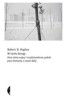 W cieniu Europy, Robert D. Kaplan