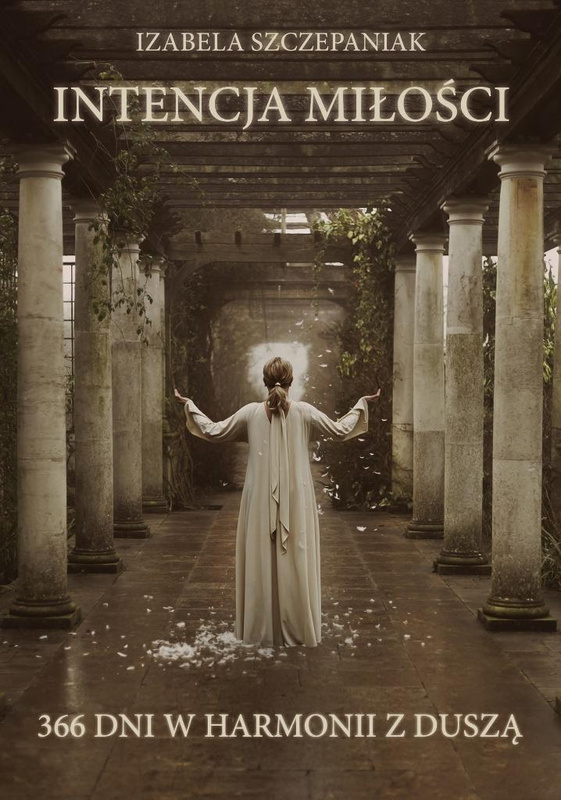 Intencja miłości. 366 dni w harmonii z duszą, Izabela Szczepaniak