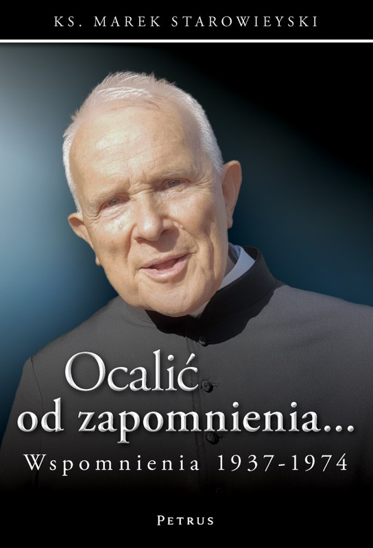 Ocalić od zapomnienia... Wspomnienia 1937-1974, Marek Starowieyski