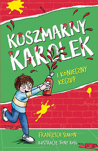 Koszmarny Karolek i konieczny keczup, Francesca Simon