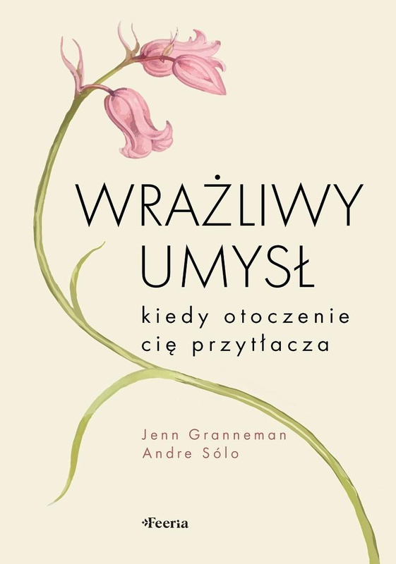 Wrażliwy umysł. Kiedy otoczenie cię przytłacza, Jenn Granneman