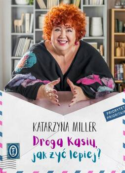 Droga Kasiu, jak żyć lepiej?, Katarzyna Miller