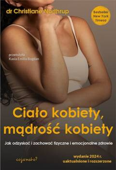 Ciało kobiety, mądrość kobiety., dr Christiane Northrup