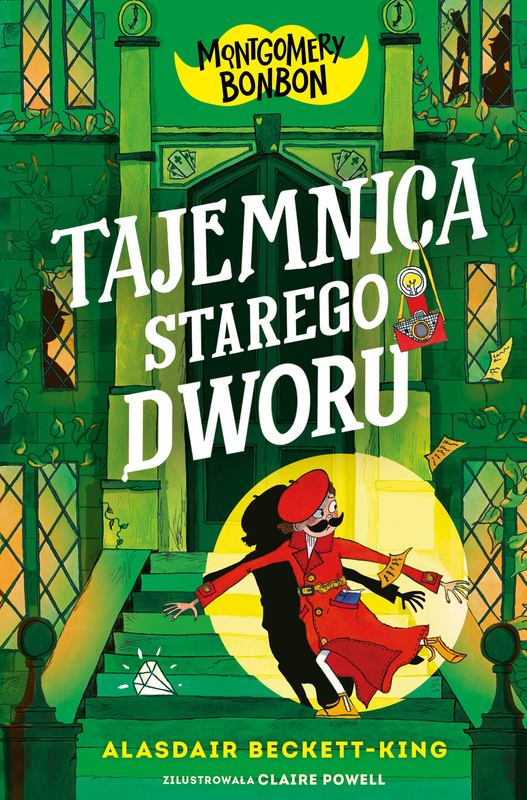 Tajemnica starego dworu. Montgomery Bonbon. Tom 3, Alasdair Beckett-King