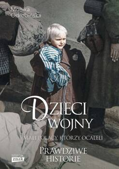 Dzieci wojny. Mali Polacy, którzy ocaleli wyd. specjalne, Monika Odrobińska
