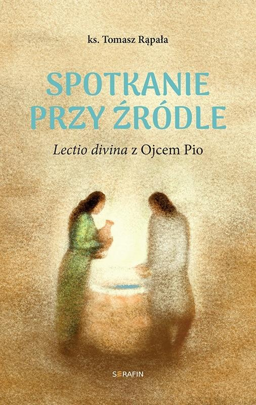 Spotkanie przy źródle Lectio divina z Ojcem Pio, Tomasz Rąpała