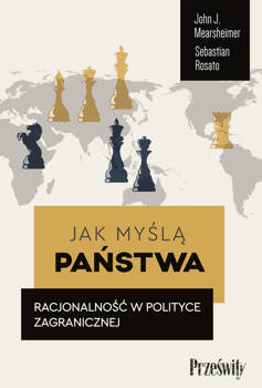 Jak myślą państwa, John J. Mearsheimer