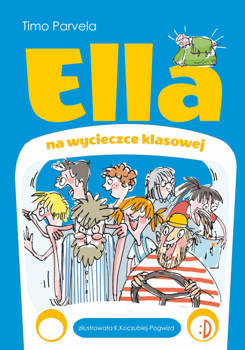 Ella na wycieczce klasowej. Ella, tom 3, Timo Parvela