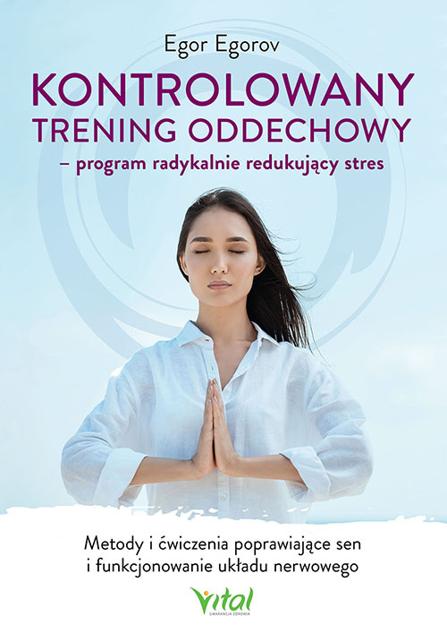 Kontrolowany trening oddechowy - program radykalnie redukujący stres, Egor Egorov