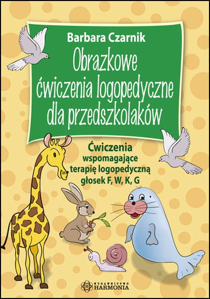 Obrazkowe ćwiczenia logopedyczne dla przedszkolaków, Barbara Czarnik