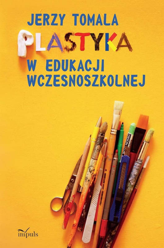 Plastyka w edukacji wczesnoszkolnej. Poradnik, Jerzy Tomala