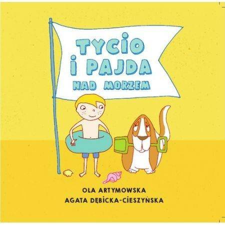 Czytam Mamie i Tacie. Tycio i Pajda nad morzem - Agata Dębicka-Cieszyńska, Ola Artymowska