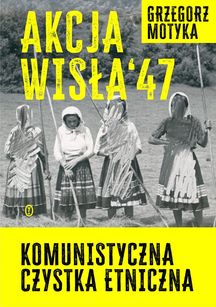 Akcja Wisła '47. Komunistyczna czystka etniczna, Grzegorz Motyka