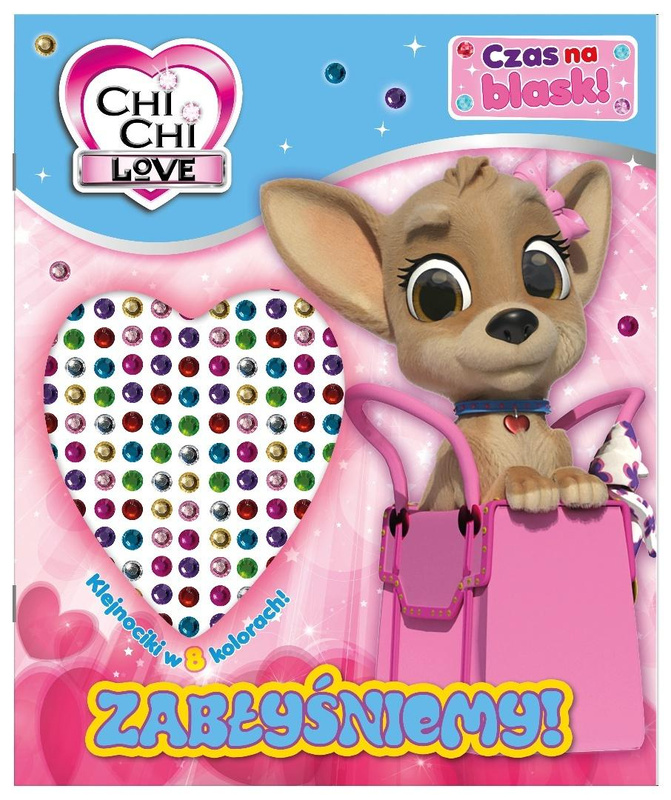 Chi Chi Love. Czas na blask!. Zabłyśniemy!, praca zbiorowa