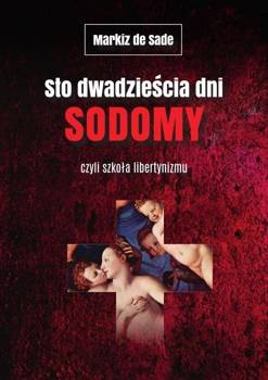 Sto dwadzieścia dni Sodomy, czyli szkoła libertynizmu, Markiz de Sade