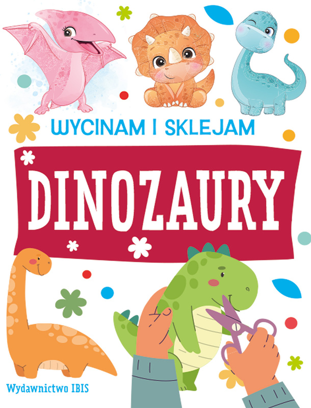 Dinozaury. Wycinam i sklejam, Opracowanie zbiorowe