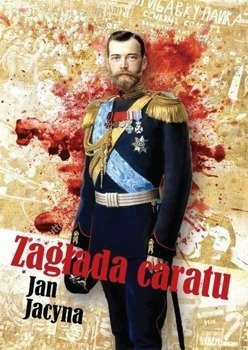 Zagłada caratu, Jan Jacyna