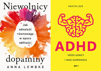 ADHD. Mózg łowcy i inne supermoce + Niewolnicy dopaminy PAKIET 2