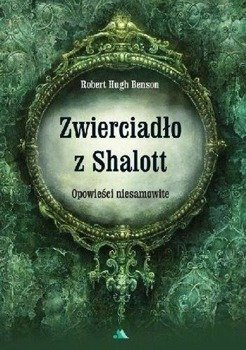 Zwierciadło z Shalott. Opowieści niesamowite, Robert Hugh Benson