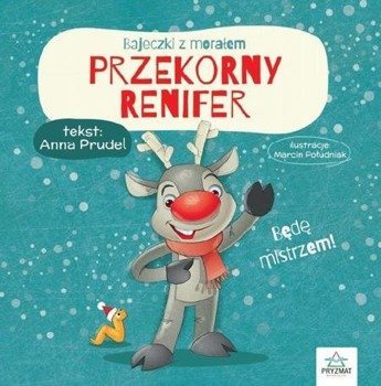 Przekorny renifer. Bajeczki z morałem - Anna Prudel
