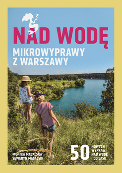 Nad wodę. Mikrowyprawy z Warszawy, Monika Masalska