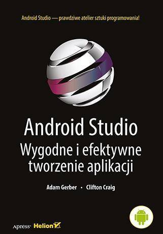 Android Studio. Wygodne i efektyw. tworz aplikacji - Adam Gerber, Clifton Craig