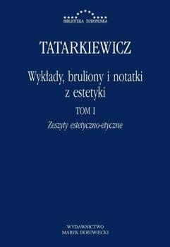 Wykłady, bruliony i notatki z estetyki. Tom I, Władysław Tatarkiewicz