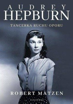 AUDREY HEPBURN. TANCERKA RUCHU OPORU