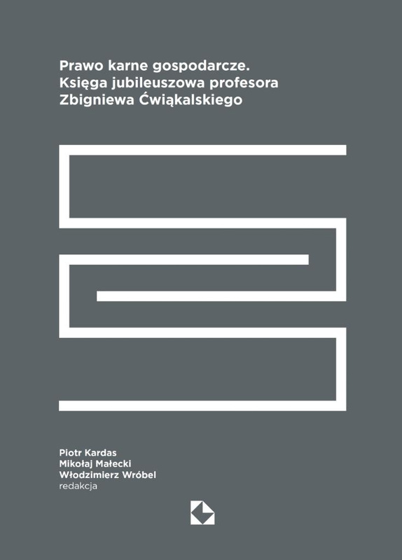 Prawo karne gospodarcze. Księga jubileuszowa..., praca zbiorowa