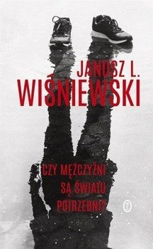 Czy mężczyźni są światu potrzebni?, Janusz Leon Wiśniewski