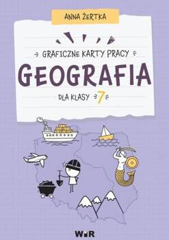 Geografia. Graficzne karty pracy dla klasy 7, Anna Żertka