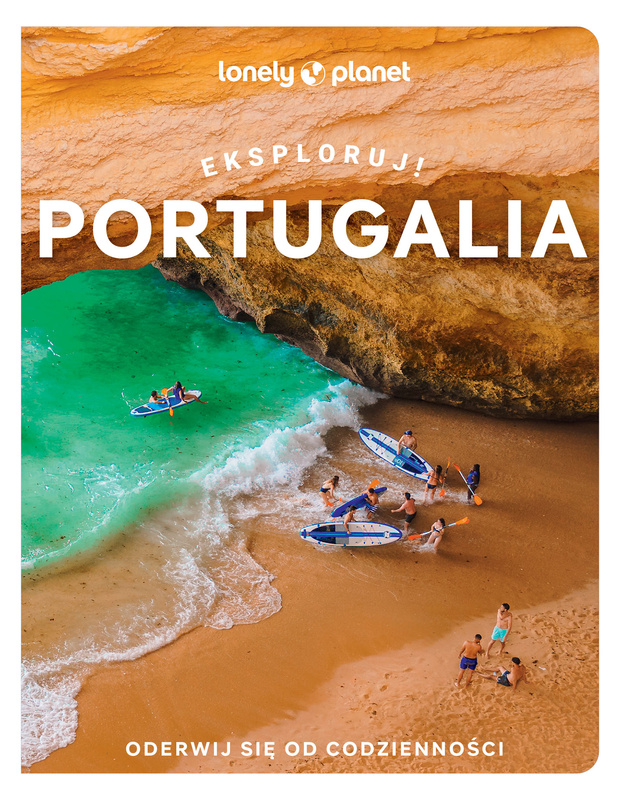 Portugalia. Eksploruj! Lonely Planet, Opracowanie zbiorowe