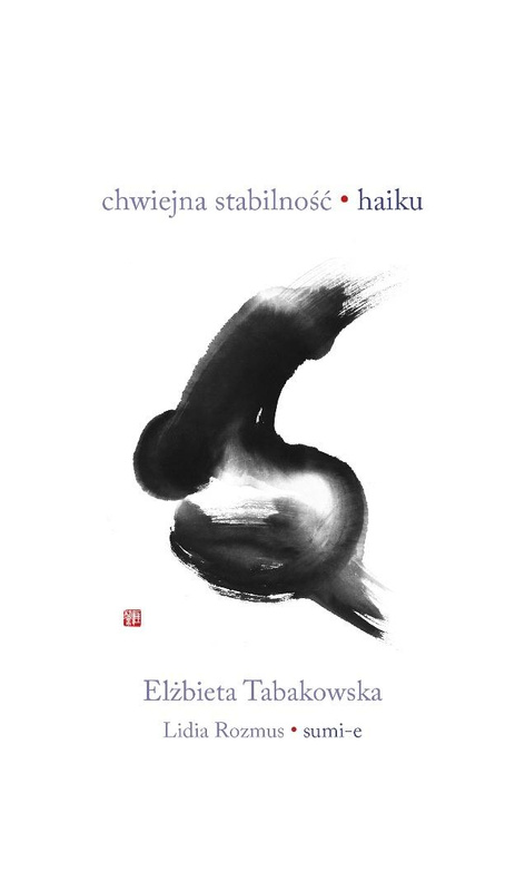 Chwiejna stabilność. Haiku, Elżbieta Tabakowska