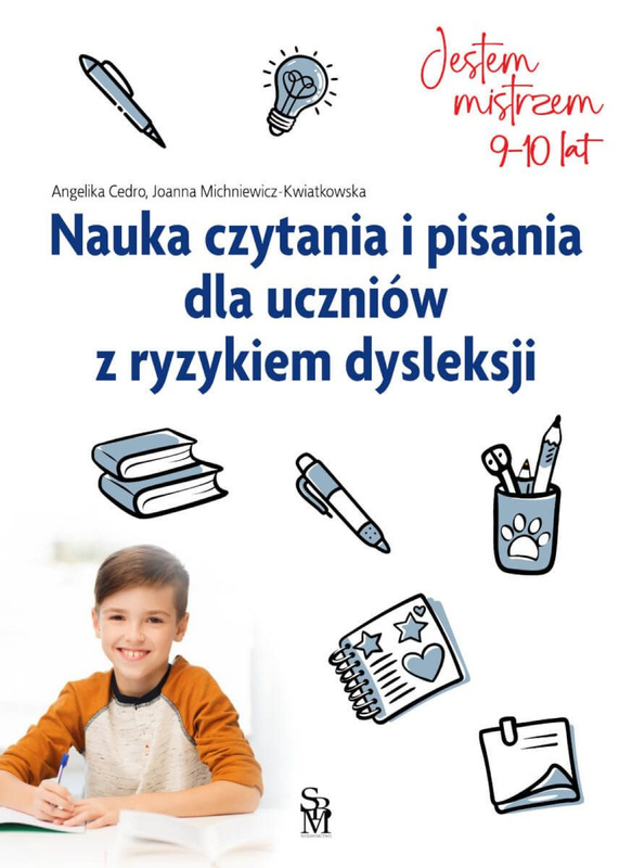Nauka czytania i pisania dla uczniów z ryzykiem dysleksji. Jestem mistrzem, Angelika Cedro, Joanna Michniewicz-Kwiatkowska